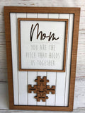 Mothers Day Puzzle Sign - Mothers Day Gift - Mom You Are The Piece That Holds Us Together - Gift - Laser Engraved - Puzzle Pieces Sign