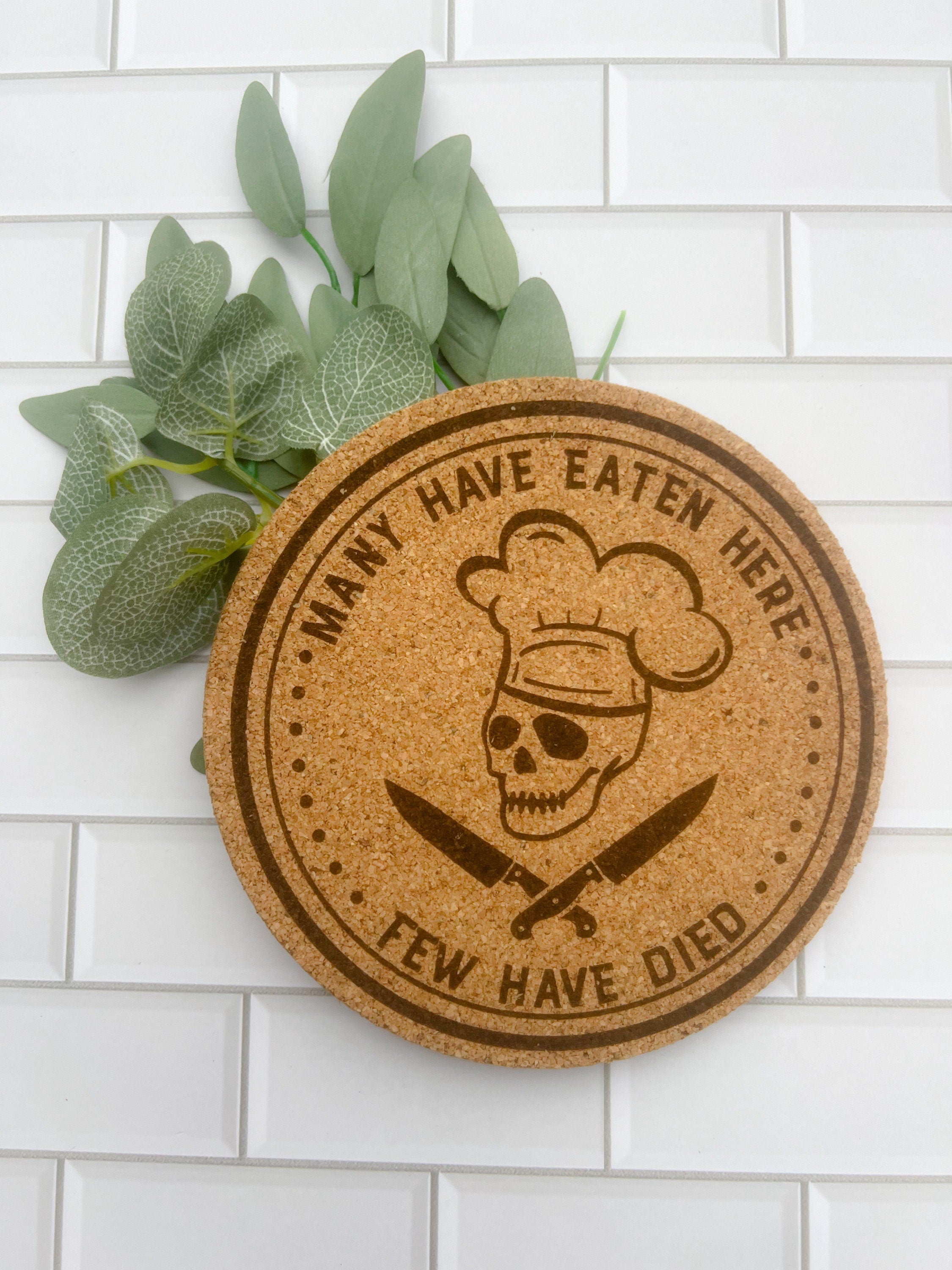 Many Have Eaten Here Few Have Died Cork Trivet - Custom Cork Trivet - High Heat Pot - Heat Resistant - Trivet - Hot Plate Coaster Pads