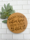 Many Have Eaten Here Few Have Died Cork Trivet - Custom Cork Trivet - High Heat Pot - Heat Resistant - Trivet - Hot Plate Coaster Pads