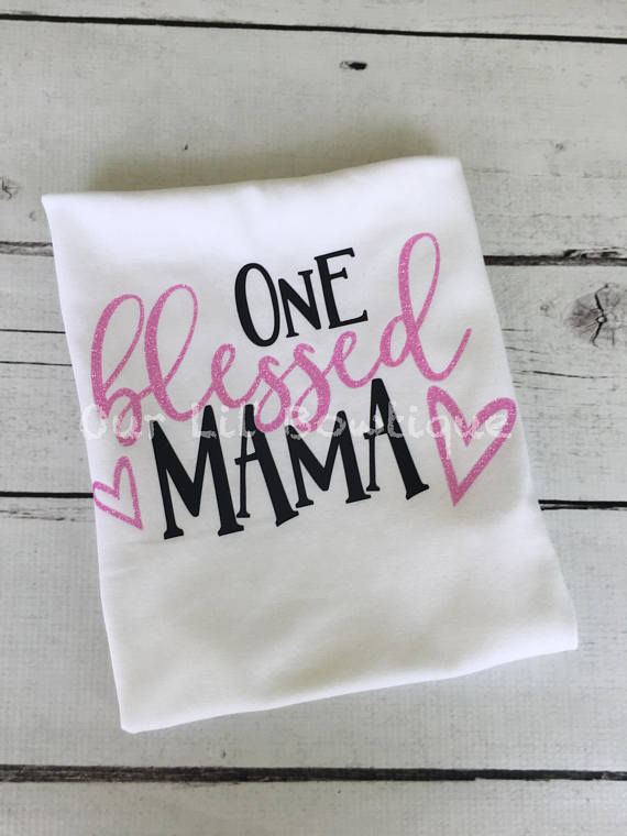 One Blessed Mama - T-Shirt - Tank - Fun Shirt - Mothers Day - Mama Shirt - Grandma Shirt - Mothers Day Shirt